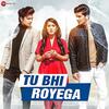 Tu Bhi Royega - Jyotica Tangri